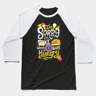 I was hungry Baseball T-Shirt